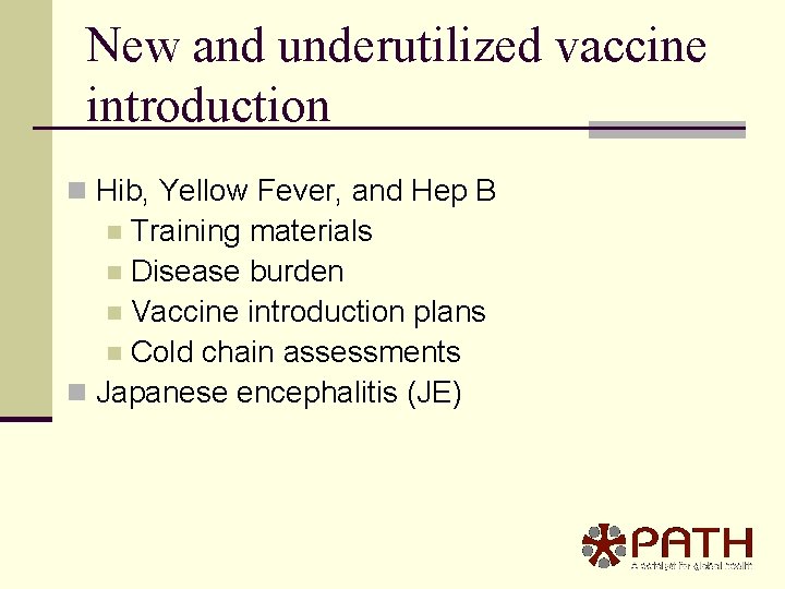 New and underutilized vaccine introduction n Hib, Yellow Fever, and Hep B Training materials