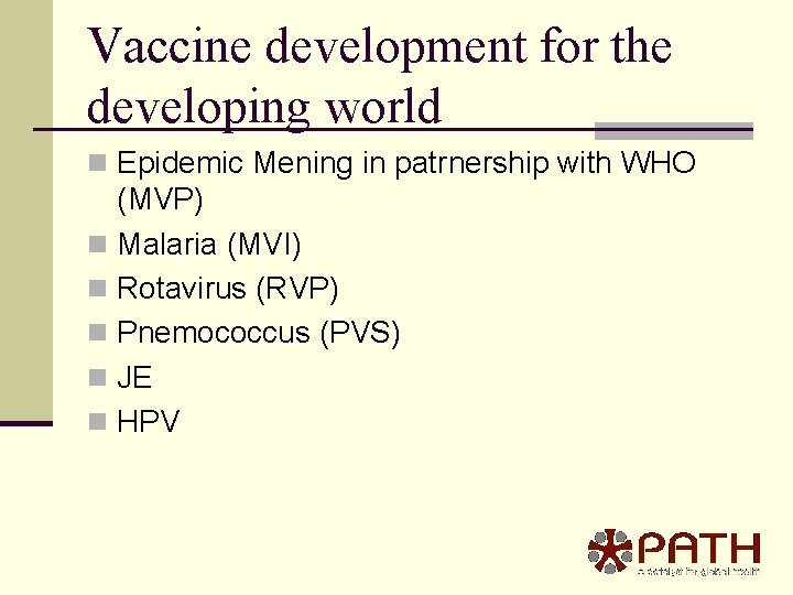 Vaccine development for the developing world n Epidemic Mening in patrnership with WHO (MVP)