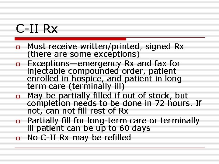 C-II Rx o o o Must receive written/printed, signed Rx (there are some exceptions)