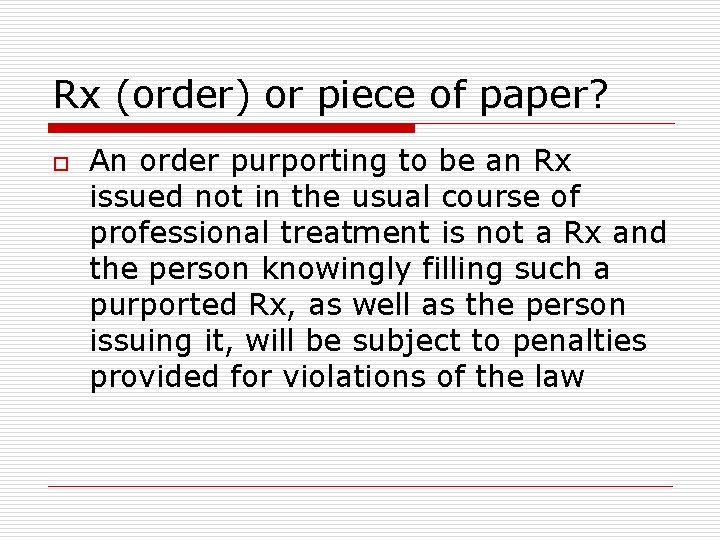 Rx (order) or piece of paper? o An order purporting to be an Rx