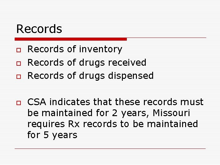 Records o o Records of inventory Records of drugs received Records of drugs dispensed