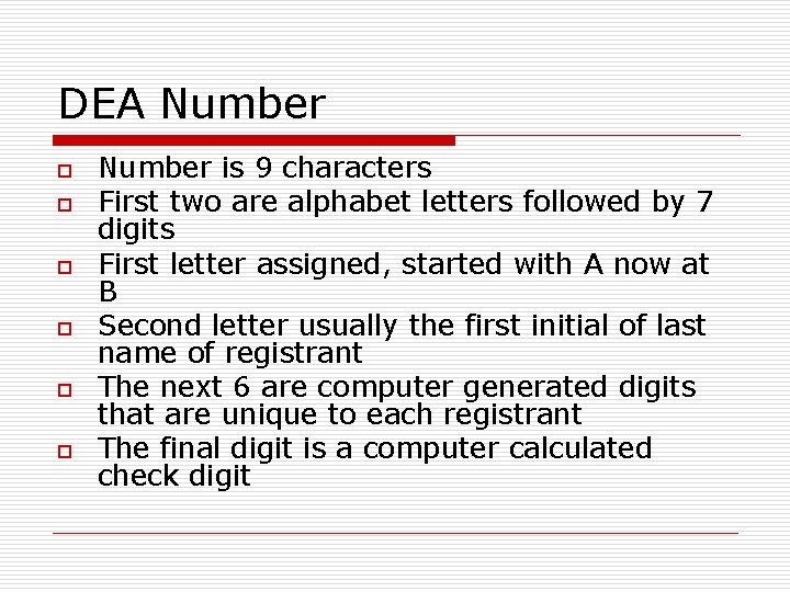 DEA Number o o o Number is 9 characters First two are alphabet letters