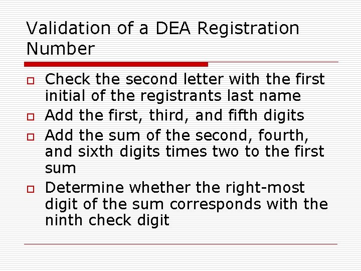 Validation of a DEA Registration Number o o Check the second letter with the