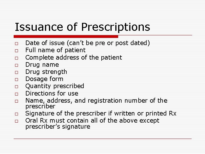 Issuance of Prescriptions o o o Date of issue (can’t be pre or post