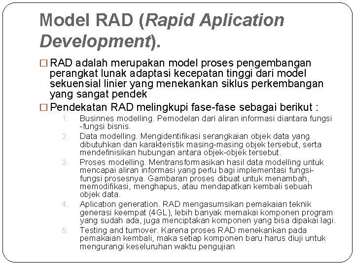 Model RAD (Rapid Aplication Development). � RAD adalah merupakan model proses pengembangan perangkat lunak