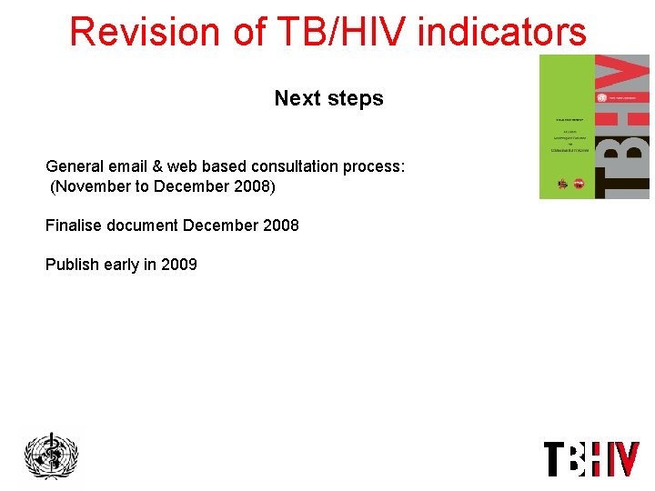 Revision of TB/HIV indicators Next steps General email & web based consultation process: (November