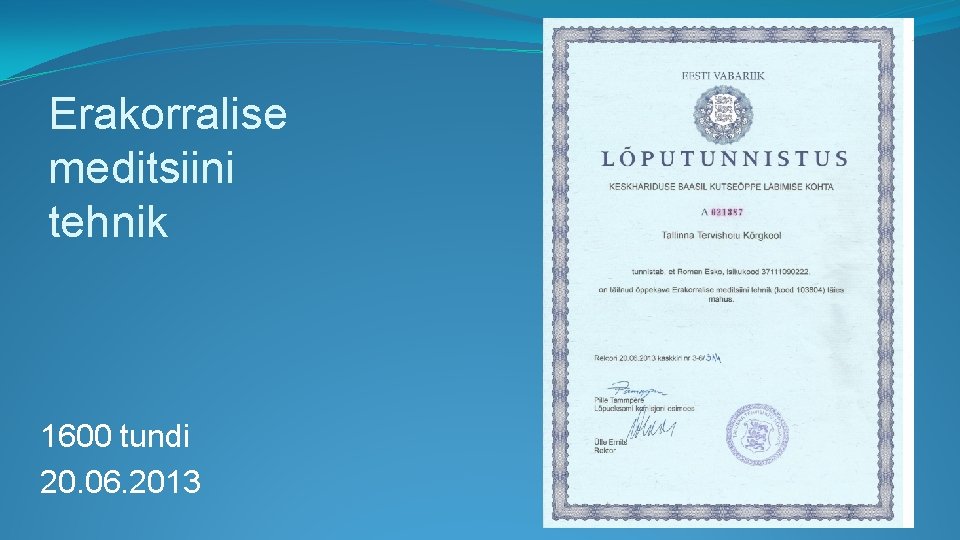 Erakorralise meditsiini tehnik 1600 tundi 20. 06. 2013 