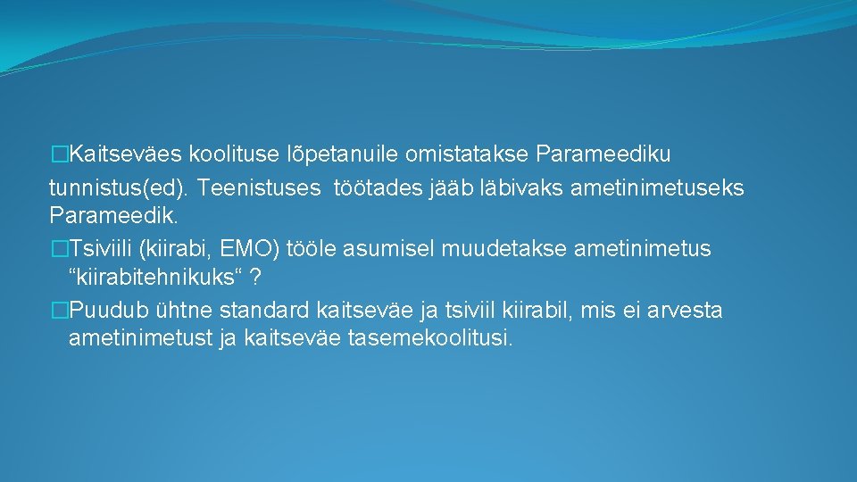 �Kaitseväes koolituse lõpetanuile omistatakse Parameediku tunnistus(ed). Teenistuses töötades jääb läbivaks ametinimetuseks Parameedik. �Tsiviili (kiirabi,