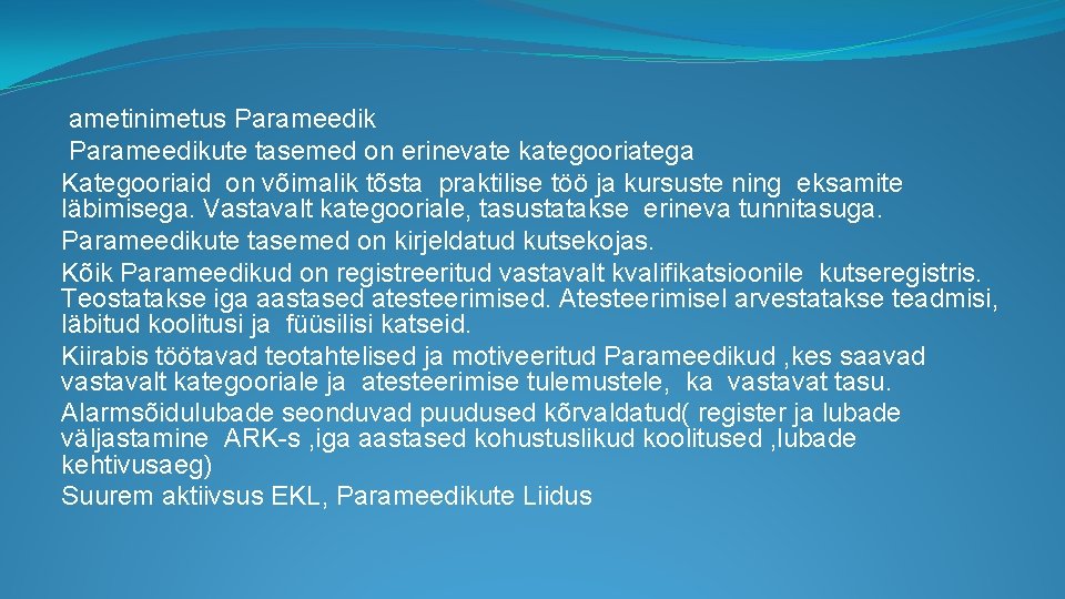  ametinimetus Parameedikute tasemed on erinevate kategooriatega Kategooriaid on võimalik tõsta praktilise töö ja