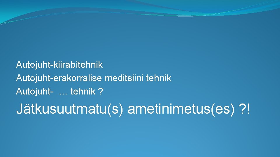  Autojuht-kiirabitehnik Autojuht-erakorralise meditsiini tehnik Autojuht- … tehnik ? Jätkusuutmatu(s) ametinimetus(es) ? ! 