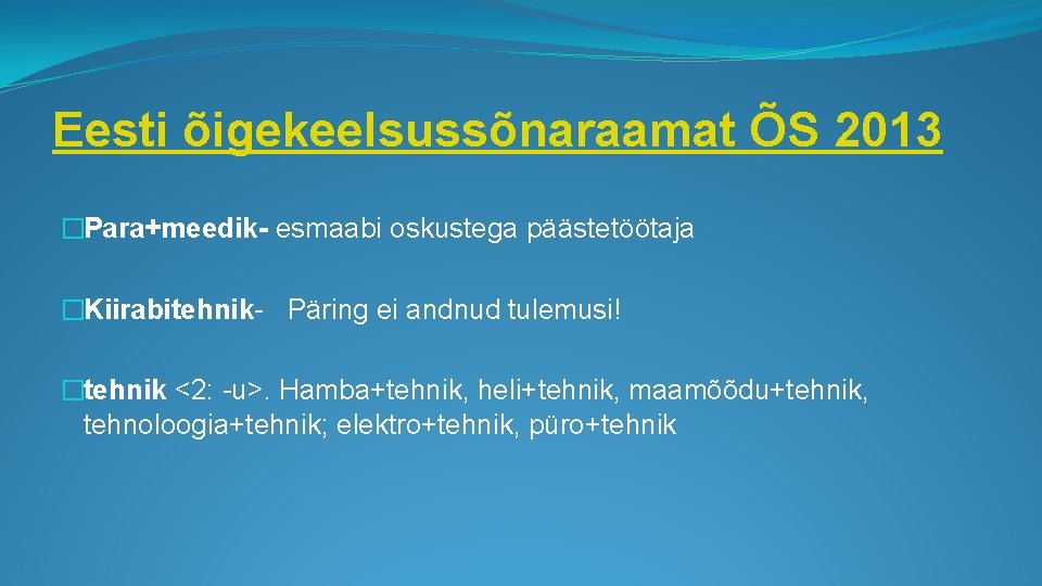 Eesti õigekeelsussõnaraamat ÕS 2013 �Para+meedik- esmaabi oskustega päästetöötaja �Kiirabitehnik- Päring ei andnud tulemusi! �tehnik