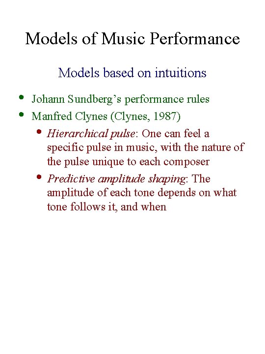 Models of Music Performance Models based on intuitions • • Johann Sundberg’s performance rules