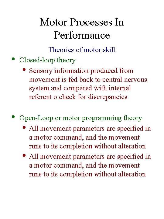 Motor Processes In Performance • • Theories of motor skill Closed-loop theory • Sensory