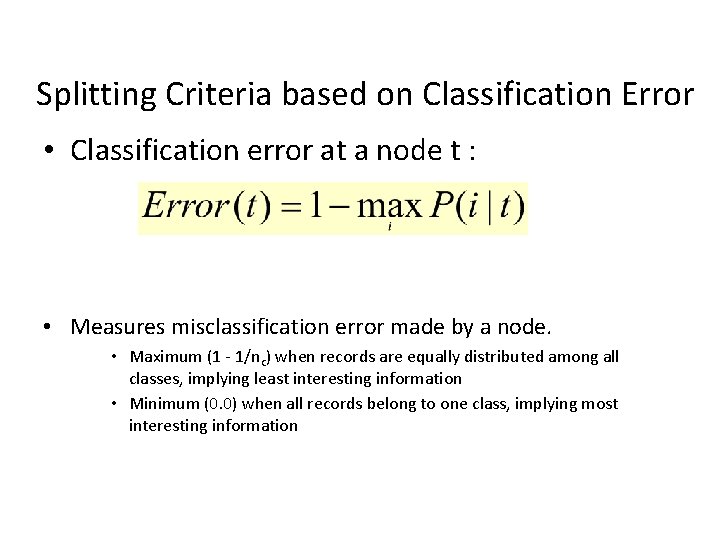 Splitting Criteria based on Classification Error • Classification error at a node t :