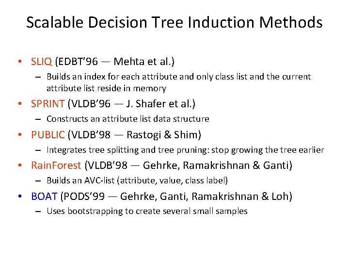 Scalable Decision Tree Induction Methods • SLIQ (EDBT’ 96 — Mehta et al. )