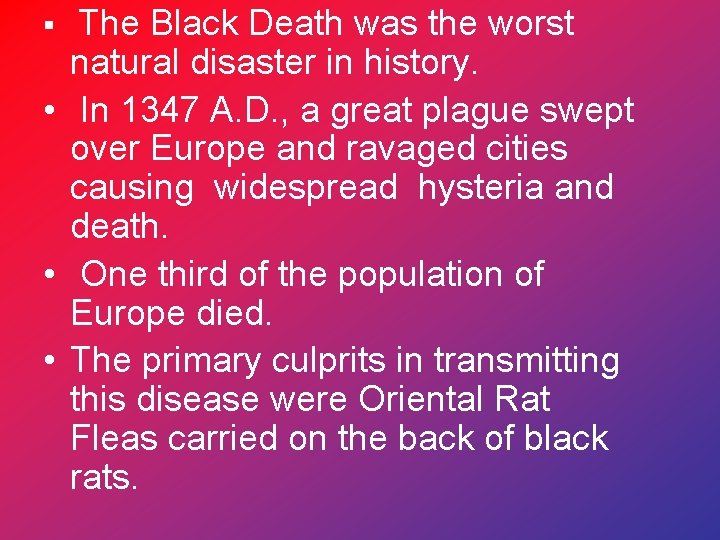 § The Black Death was the worst natural disaster in history. • In 1347