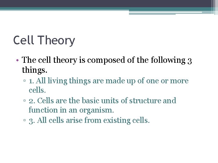 Cell Theory • The cell theory is composed of the following 3 things. ▫ Cell Theory • The cell theory is composed of the following 3 things. ▫