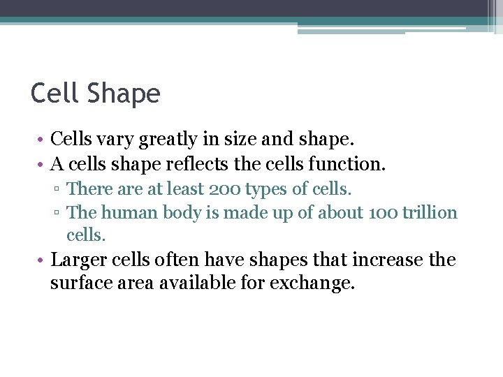 Cell Shape • Cells vary greatly in size and shape. • A cells shape Cell Shape • Cells vary greatly in size and shape. • A cells shape