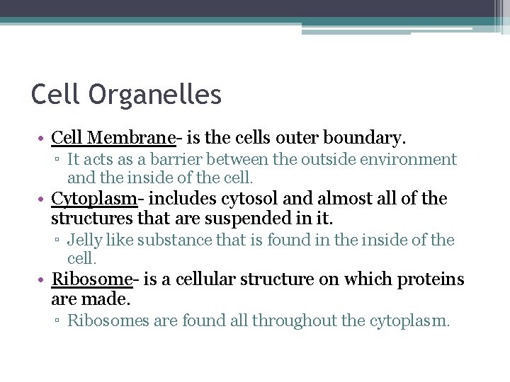 Cell Organelles • Cell Membrane- is the cells outer boundary. ▫ It acts as Cell Organelles • Cell Membrane- is the cells outer boundary. ▫ It acts as