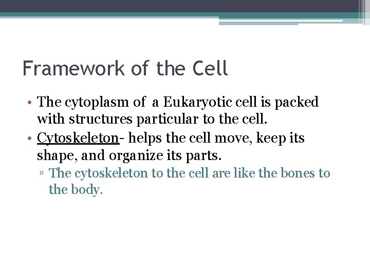 Framework of the Cell • The cytoplasm of a Eukaryotic cell is packed with Framework of the Cell • The cytoplasm of a Eukaryotic cell is packed with