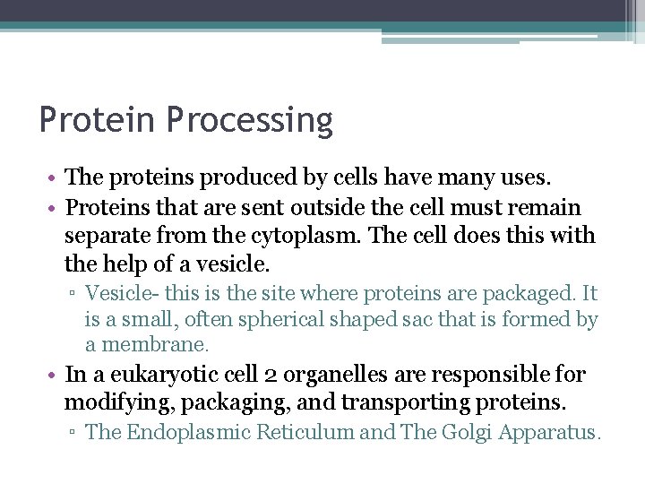 Protein Processing • The proteins produced by cells have many uses. • Proteins that Protein Processing • The proteins produced by cells have many uses. • Proteins that