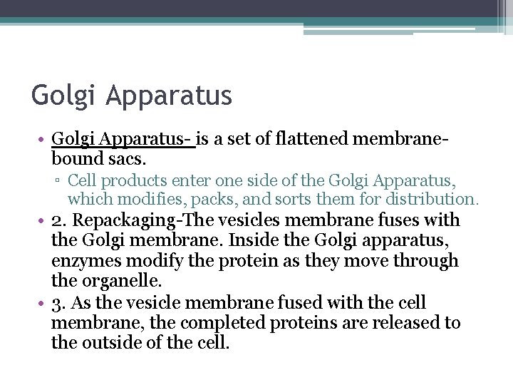 Golgi Apparatus • Golgi Apparatus- is a set of flattened membranebound sacs. ▫ Cell Golgi Apparatus • Golgi Apparatus- is a set of flattened membranebound sacs. ▫ Cell