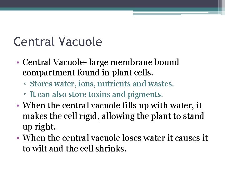 Central Vacuole • Central Vacuole- large membrane bound compartment found in plant cells. ▫ Central Vacuole • Central Vacuole- large membrane bound compartment found in plant cells. ▫