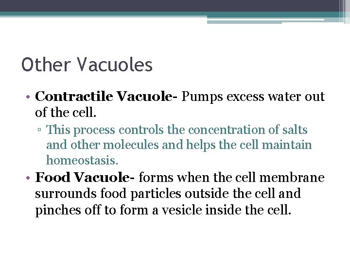 Other Vacuoles • Contractile Vacuole- Pumps excess water out of the cell. ▫ This Other Vacuoles • Contractile Vacuole- Pumps excess water out of the cell. ▫ This
