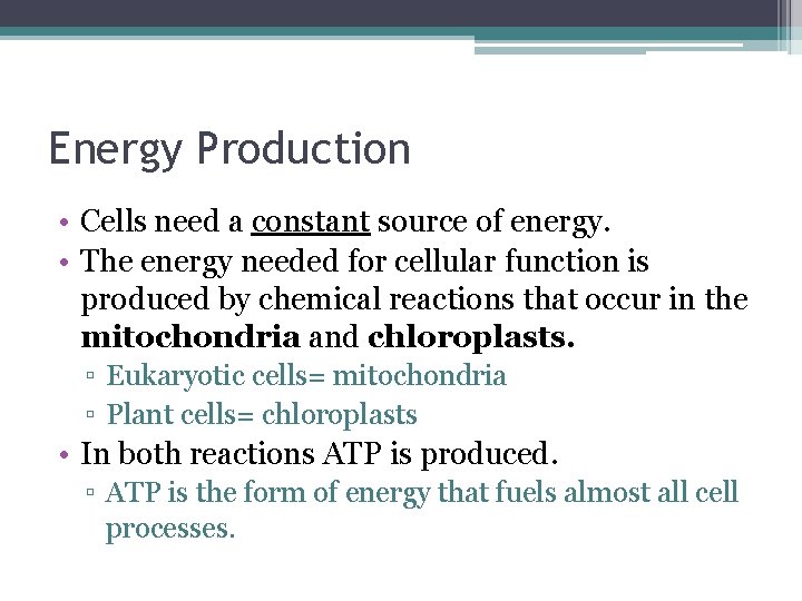 Energy Production • Cells need a constant source of energy. • The energy needed Energy Production • Cells need a constant source of energy. • The energy needed