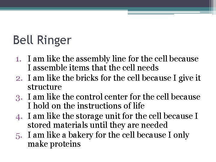 Bell Ringer 1. I am like the assembly line for the cell because I Bell Ringer 1. I am like the assembly line for the cell because I
