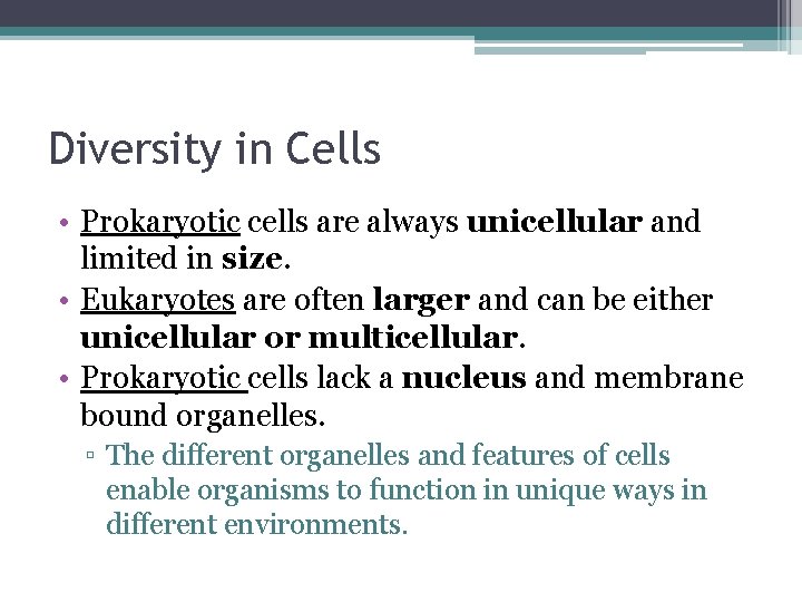 Diversity in Cells • Prokaryotic cells are always unicellular and limited in size. • Diversity in Cells • Prokaryotic cells are always unicellular and limited in size. •
