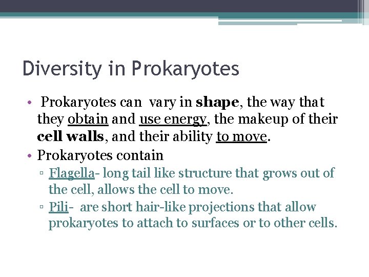 Diversity in Prokaryotes • Prokaryotes can vary in shape, the way that they obtain Diversity in Prokaryotes • Prokaryotes can vary in shape, the way that they obtain