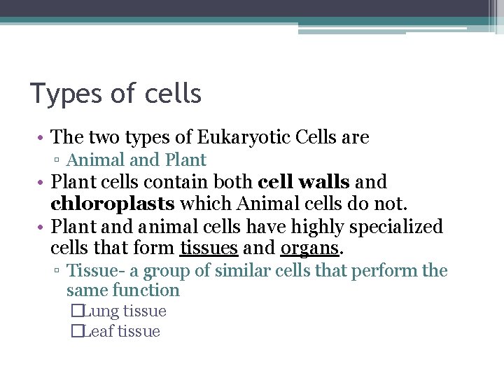 Types of cells • The two types of Eukaryotic Cells are ▫ Animal and Types of cells • The two types of Eukaryotic Cells are ▫ Animal and