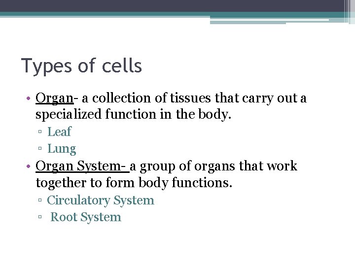 Types of cells • Organ- a collection of tissues that carry out a specialized Types of cells • Organ- a collection of tissues that carry out a specialized