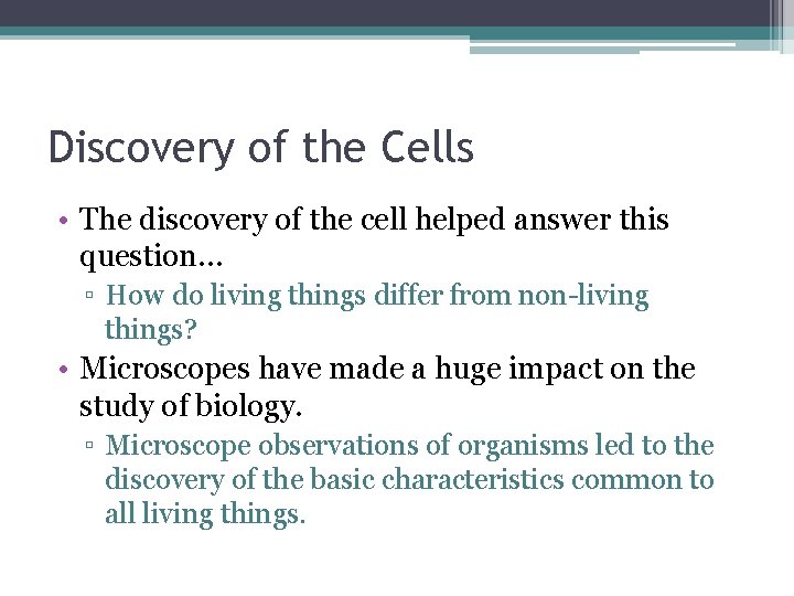 Discovery of the Cells • The discovery of the cell helped answer this question… Discovery of the Cells • The discovery of the cell helped answer this question…