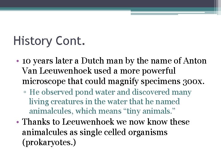 History Cont. • 10 years later a Dutch man by the name of Anton History Cont. • 10 years later a Dutch man by the name of Anton