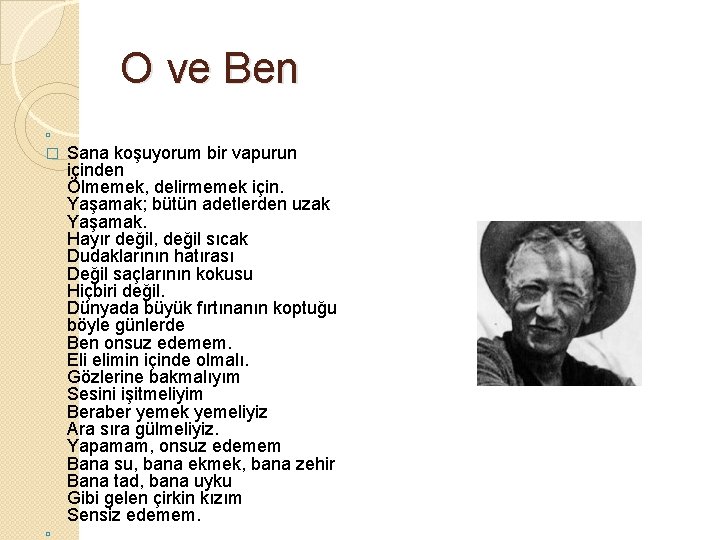O ve Ben � � � Sana koşuyorum bir vapurun içinden Ölmemek, delirmemek için.