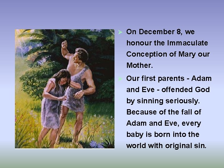 Ø On December 8, we honour the Immaculate Conception of Mary our Mother. Ø