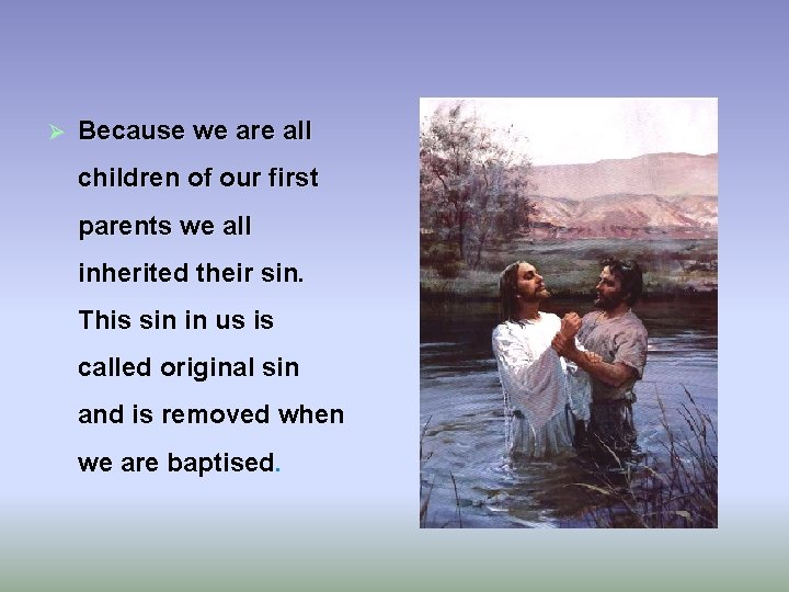 Ø Because we are all children of our first parents we all inherited their