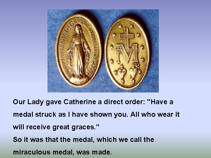 Our Lady gave Catherine a direct order: "Have a medal struck as I have