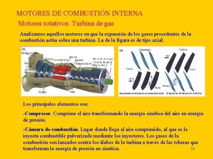 MOTORES DE COMBUSTIÓN INTERNA Motores rotativos. Turbina de gas Analizamos aquellos motores en que