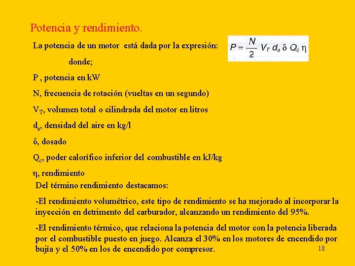 Potencia y rendimiento. La potencia de un motor está dada por la expresión: donde;