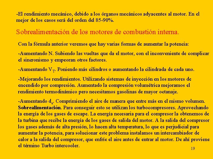 -El rendimiento mecánico, debido a los órganos mecánicos adyacentes al motor. En el mejor