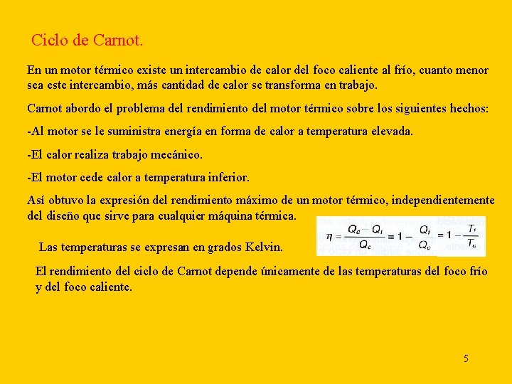 Ciclo de Carnot. En un motor térmico existe un intercambio de calor del foco