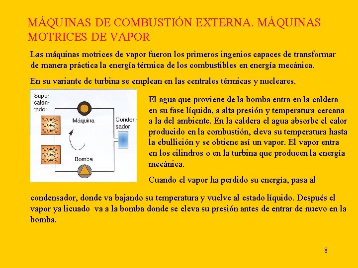 MÁQUINAS DE COMBUSTIÓN EXTERNA. MÁQUINAS MOTRICES DE VAPOR Las máquinas motrices de vapor fueron