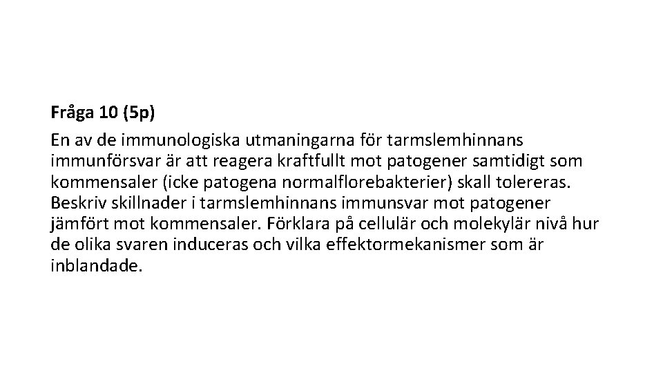 Fra ga 10 (5 p) En av de immunologiska utmaningarna fo r tarmslemhinnans immunfo