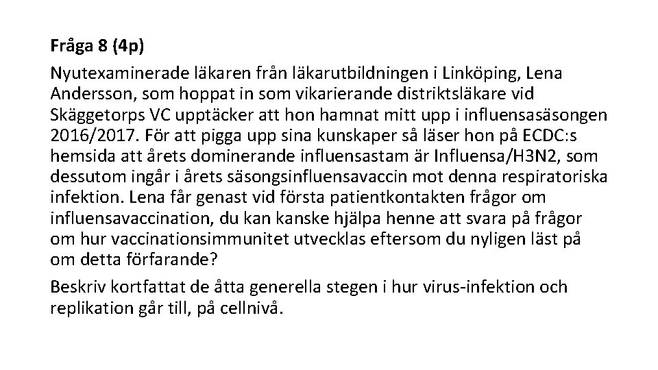 Fra ga 8 (4 p) Nyutexaminerade la karen fra n la karutbildningen i Linko