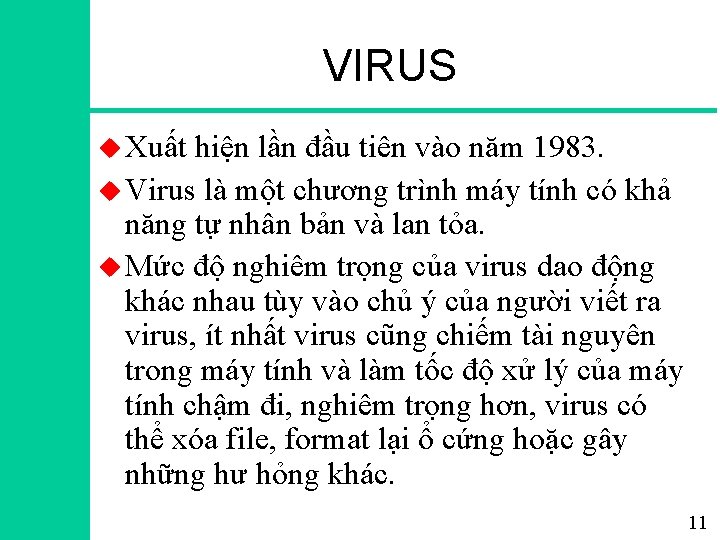 VIRUS u Xuất hiện lần đầu tiên vào năm 1983. u Virus là một