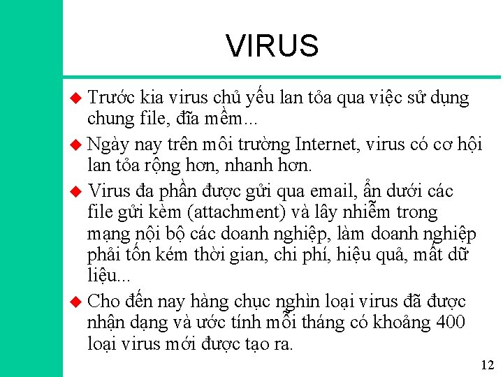 VIRUS u Trước kia virus chủ yếu lan tỏa qua việc sử dụng chung