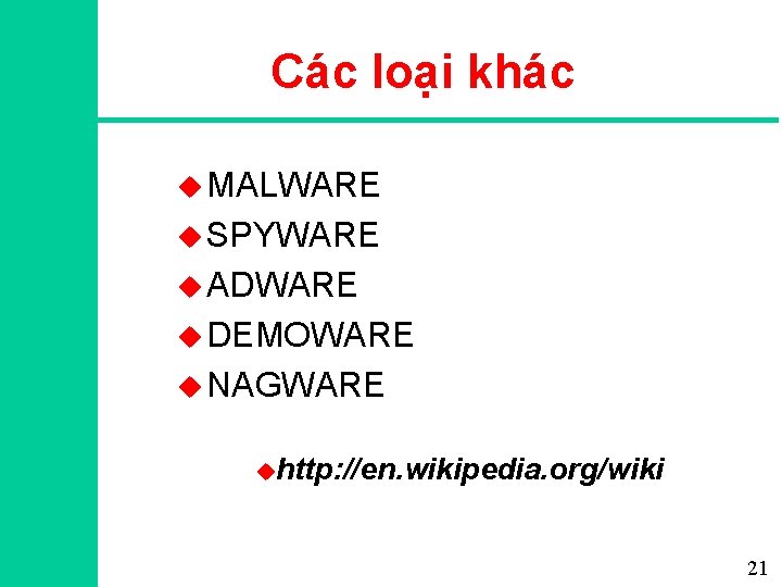 Các loại khác u MALWARE u SPYWARE u ADWARE u DEMOWARE u NAGWARE uhttp: